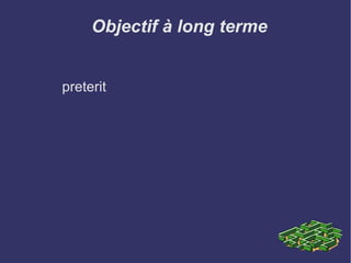 Objectif à long terme preterit