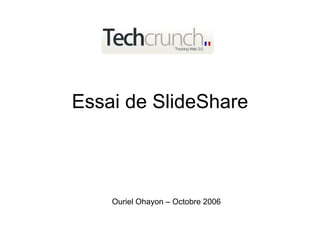 Essai de SlideShare Ouriel Ohayon – Octobre 2006 