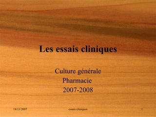 Les essais cliniques Culture générale Pharmacie  2007-2008 