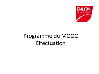 Programme du MOOC
Effectuation

 