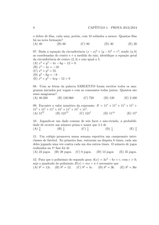 que a alternativa que apresenta a frequ^encia absoluta (fi) de um 
elemento (xi), cuja frequ^encia relativa (fr) e igual a 25% e cujo total de ele-mentos 
da amostra e igual a 72. 
(A) 18 (B) 45 (C) 36 (D) 9 (E) 54 
02. Os numeros naturais eram inicialmente utilizados para facilitar a conta-gem. 
Identi 