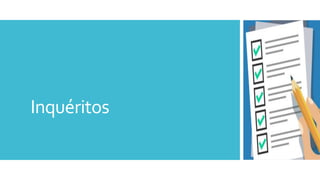 Inquéritos
 