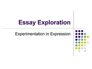 Essay Exploration Experimentation in Expression 