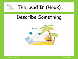 Coleman’s Classroom www.clmn.net
The sand glistened in the morning
sunshine. The screech of sea birds
accompanied the soft pounding of
the surf. A cool light breeze rustled
through the green leaves of the
palms. It was a tropical Paradise.
 