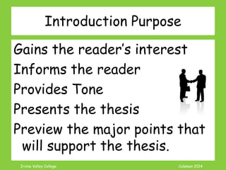 Coleman’s Classroom www.clmn.net
Introduction Purpose
Gains the reader’s interest
Informs the reader
Provides Tone
Present...