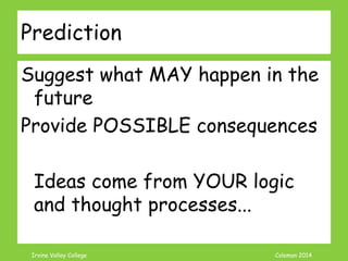 Coleman’s Classroom www.clmn.net
Suggestion
Suggest Solution
Give Advice
Offer Alternatives
Ideas come from YOUR logic
and thought processes...
 