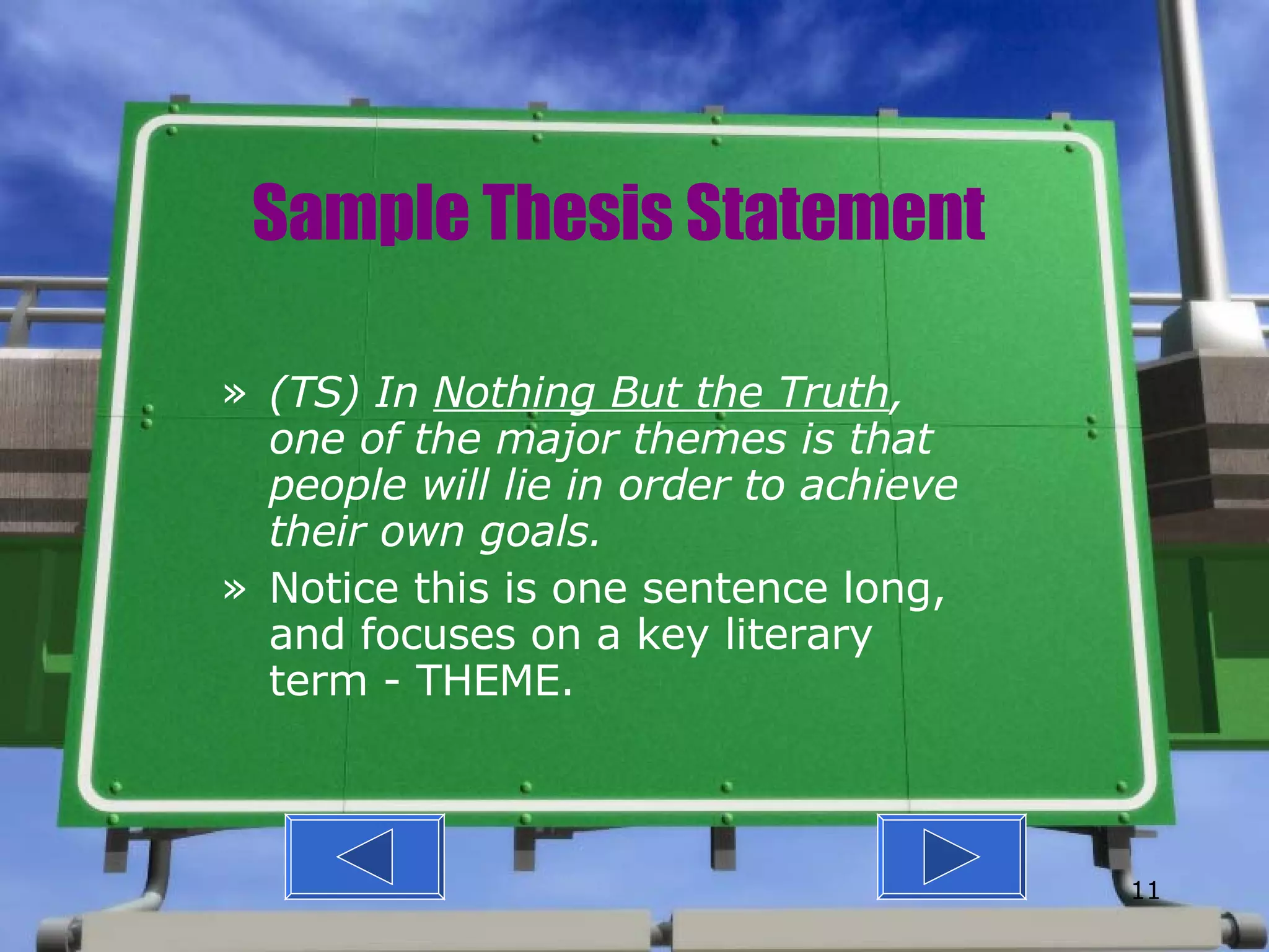 Sample Thesis Statement (TS) In  Under the Persimmon Tree , the two main characters are deeply shaped by the events around them. Notice this is one sentence long, and focuses on a key literary idea – character development. 