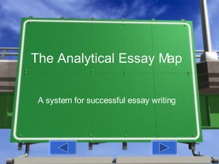 The Analytical Essay Map A system for successful essay writing 