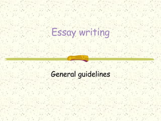Essay   writing General guidelines 
