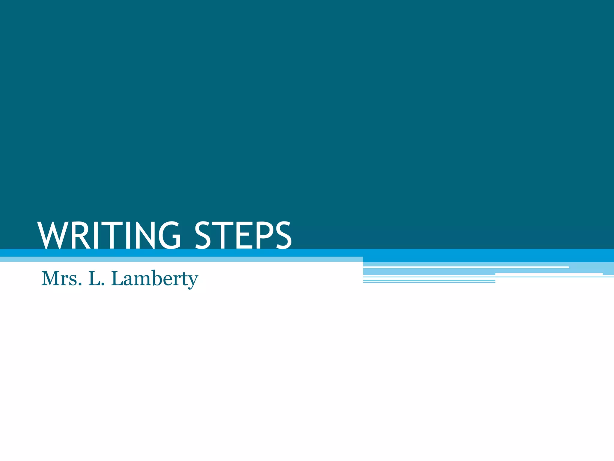WRITING STEPSMrs. L. Lamberty