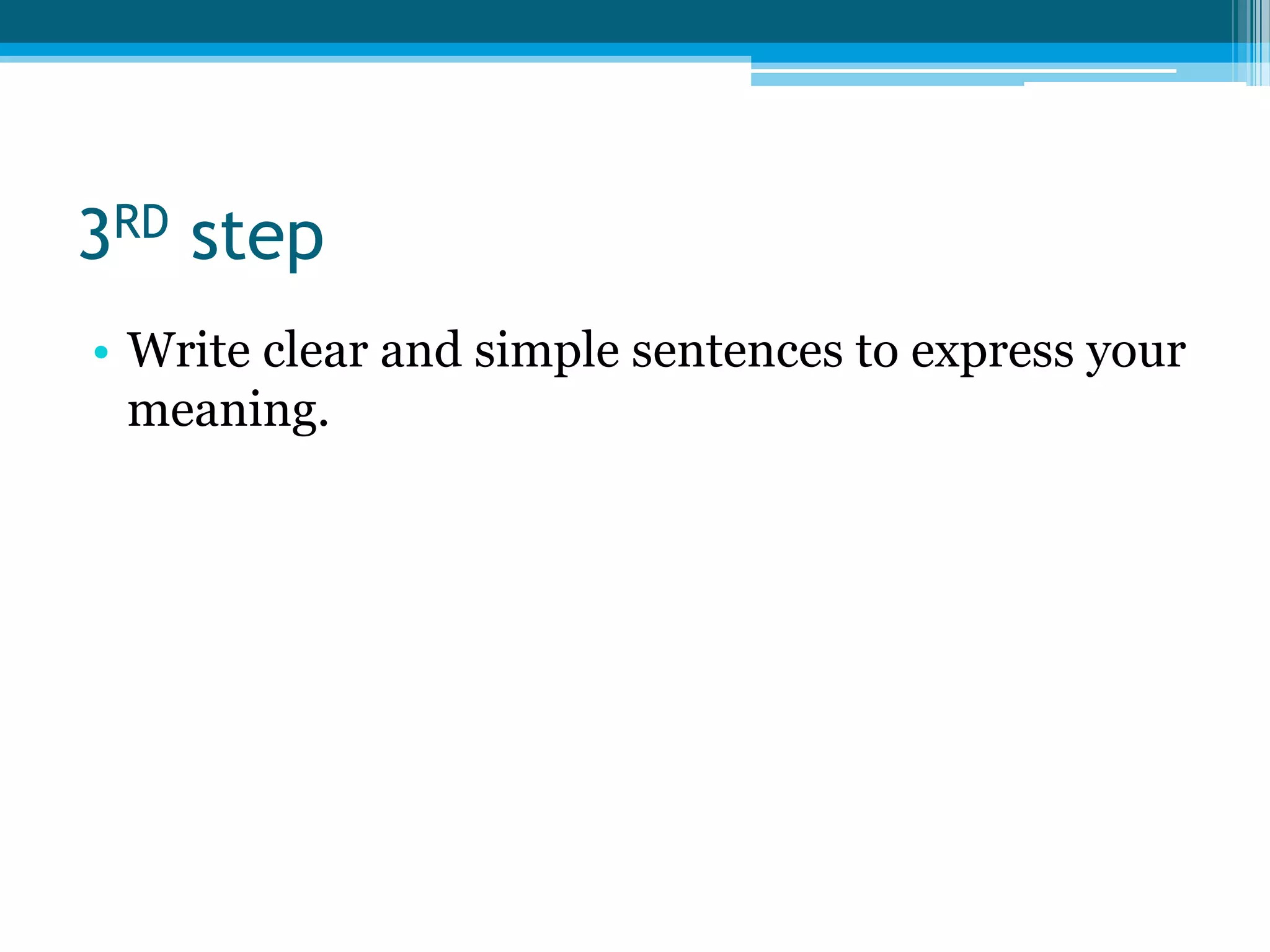 3RD stepWrite clear and simple sentences to express your meaning.