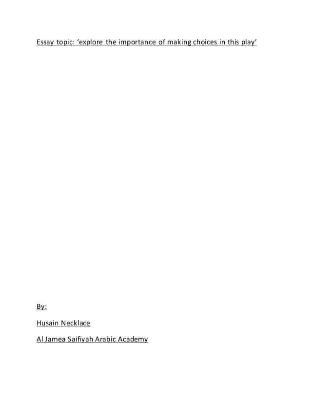 Essay Topics High School Essay Topic Explore The Importance Of Making Choices In This Play By Essay On Global Warming In English also From Thesis To Essay Writing Critical Analysis Of A View From The Bridge By Arthur Miller Short Essays In English