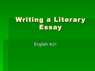 Writing a Literary Essay English 4U1 