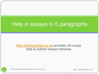 http://myessayhelp.co.uk provides UK essay help & custom essays services Help in essays in 5 paragraphs http://myessayhelp.co.uk 1 UK Essay Help & Customs Essays  Services 