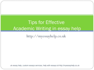 http://myessayhelp.co.uk Tips for Effective  Academic Writing in essay help uk essay help, custom essays services, help with essays at http://myessayhelp.co.uk 