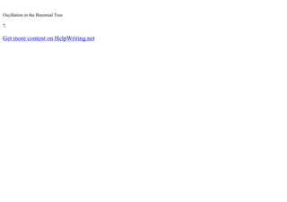 Oscillation in the Binomial Tree
7.
Get more content on HelpWriting.net
 