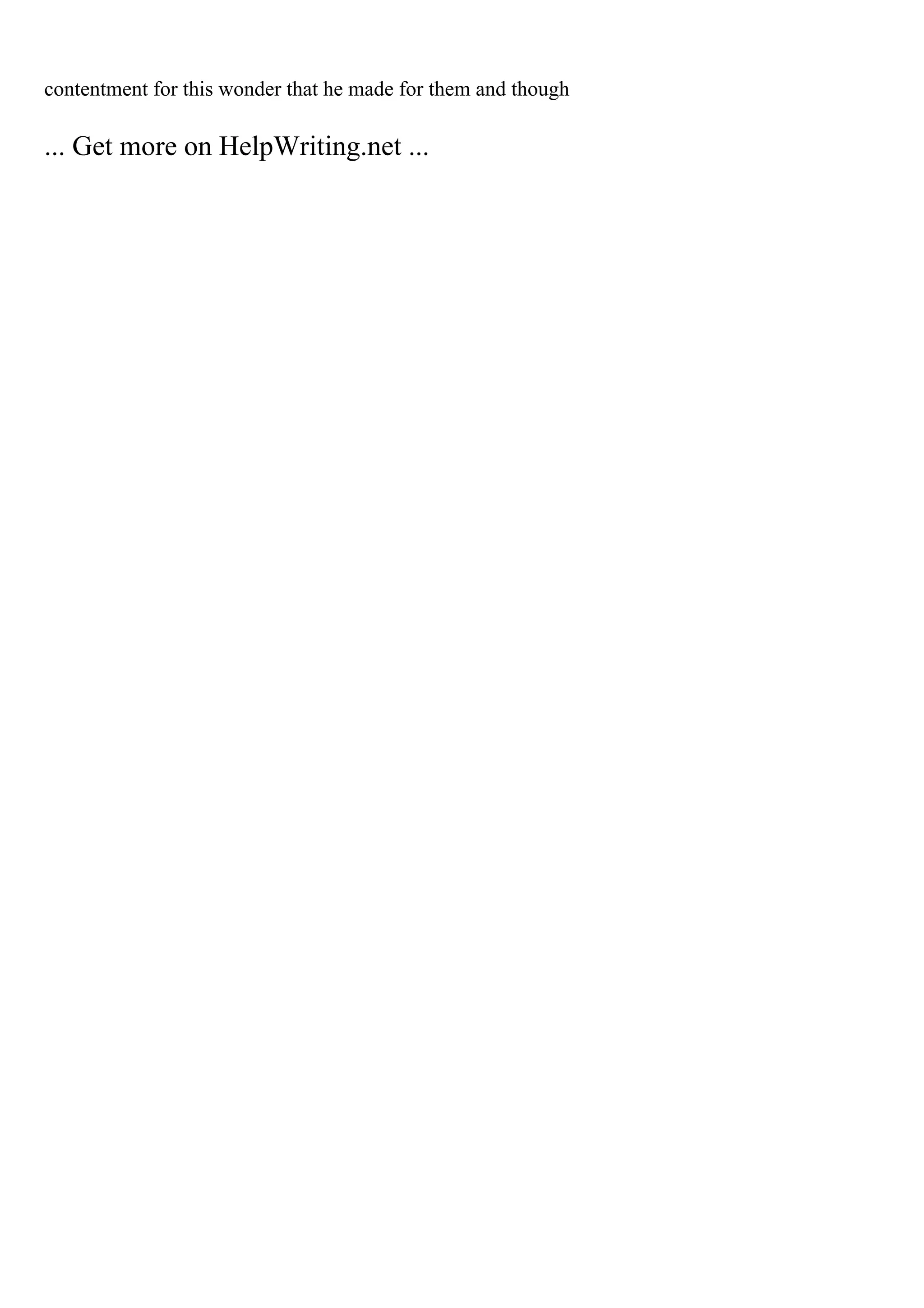 contentment for this wonder that he made for them and though
... Get more on HelpWriting.net ...
 