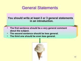• The first sentence should be a very general comment
about the subject.
• The second sentence should be less general.
• The third one should be even less general.
B-13 11
General Statements
You should write at least 2 or 3 general statements
in an introduction.
 