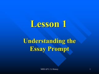 MHS AP U. S. History 1 Lesson 1 Understanding the Essay Prompt 