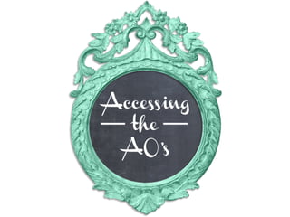 Accessing
the
AO’s
 