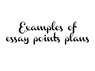 Examples of
essay points plans
 