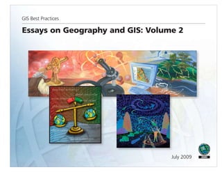 GIS Best Practices

Essays on Geography and GIS: Volume 2




                                  July 2009
 