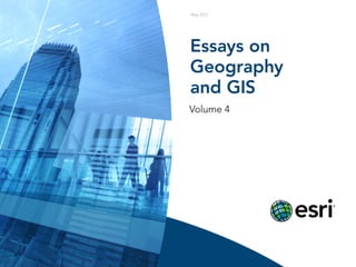 May 2012




Essays on
Geography
and GIS
Volume 4
 