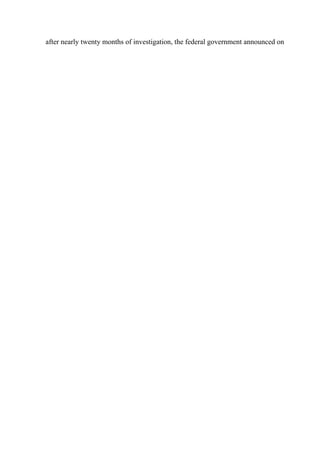 after nearly twenty months of investigation, the federal government announced on
 