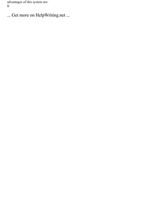 advantages of this system are:
It
... Get more on HelpWriting.net ...
 