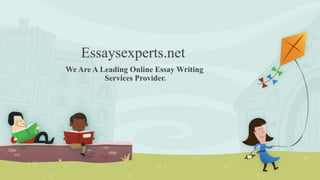 Essaysexperts.net
We Are A Leading Online Essay Writing
Services Provider.
 