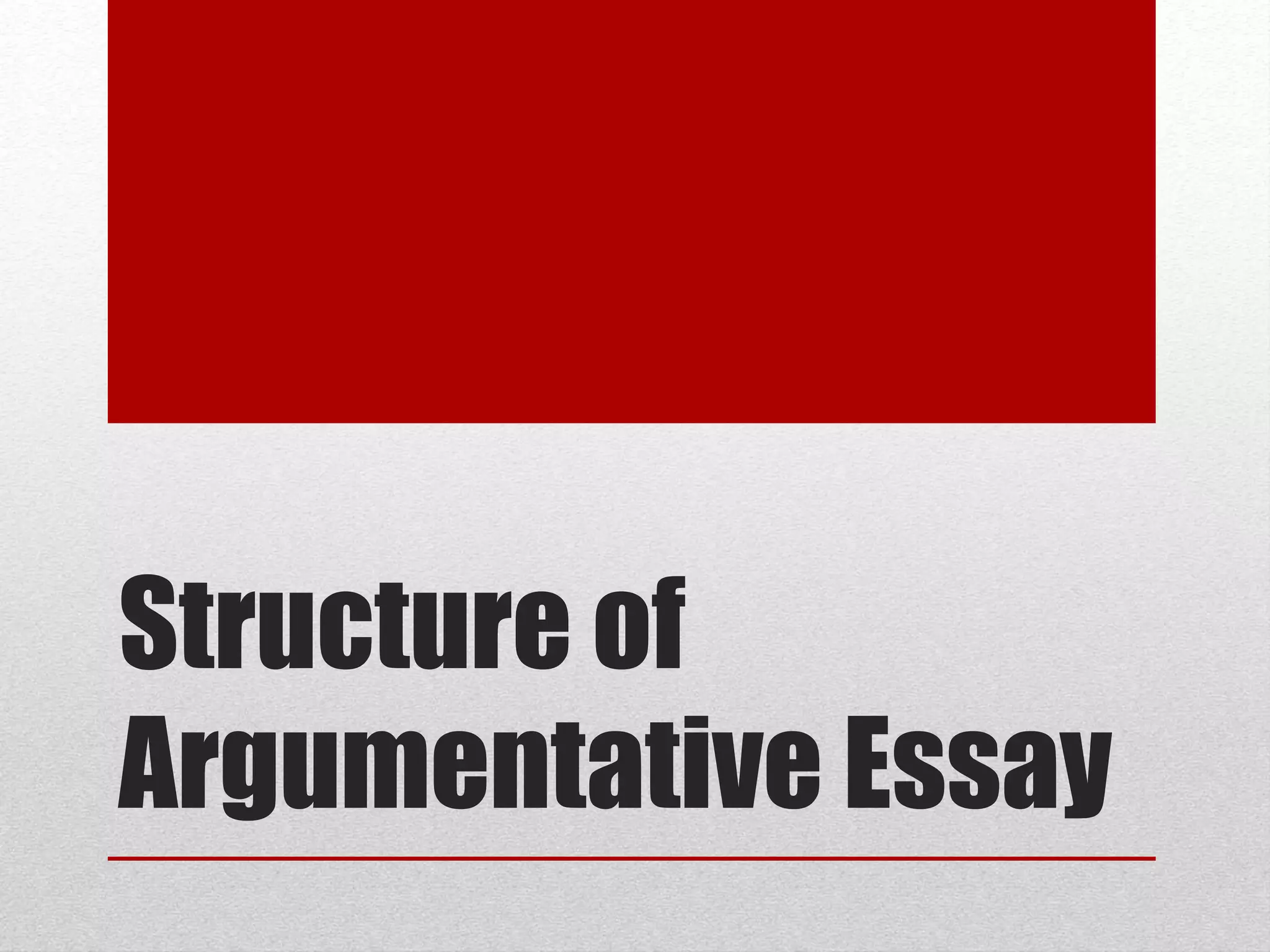 Structure of
Argumentative Essay