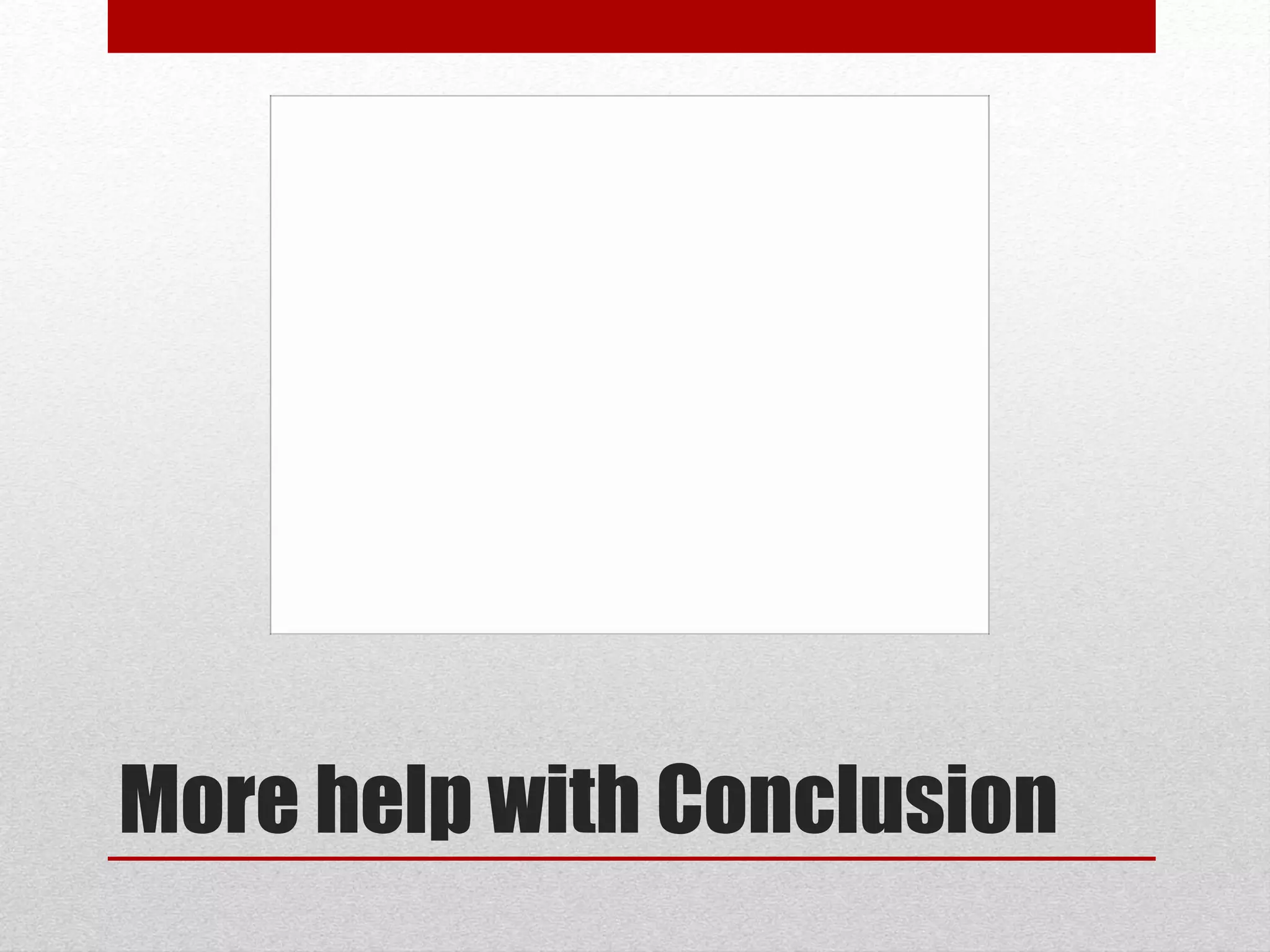 More help with Conclusion