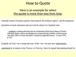 How to Quote
     Here is an example for when
the quote is more than two lines long.
 