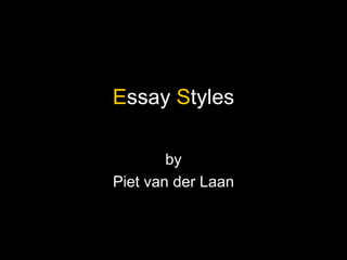 E ssay  S tyles by Piet van der Laan 