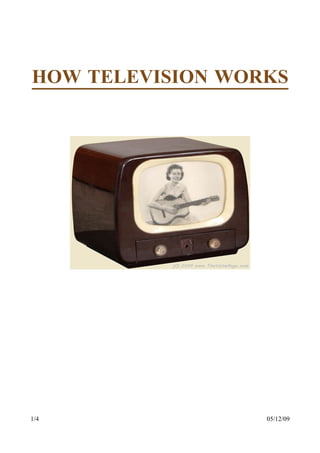 HOW TELEVISION WORKS




1/4               05/12/09
 