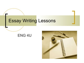 Essay Writing Lessons ENG 4U 