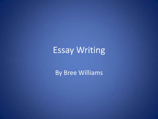 Essay Writing

By Bree Williams
 