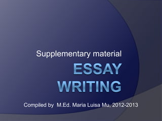 Supplementary material
Compiled by M.Ed. Maria Luisa Mu, 2012-2013
 