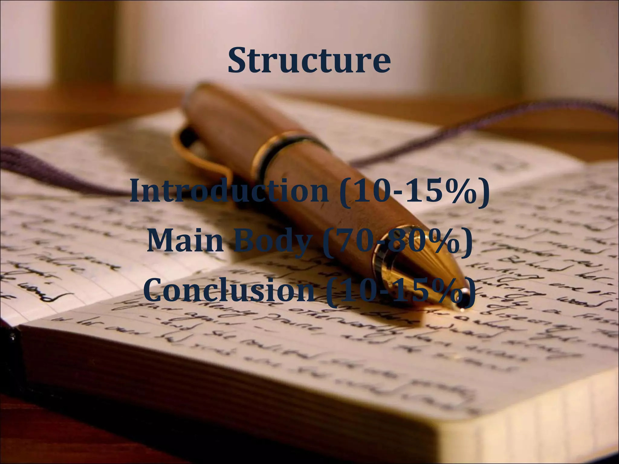 Structure


1.Say what you’re going to say;
2.Say it;
3.Say what you’ve just said.
 