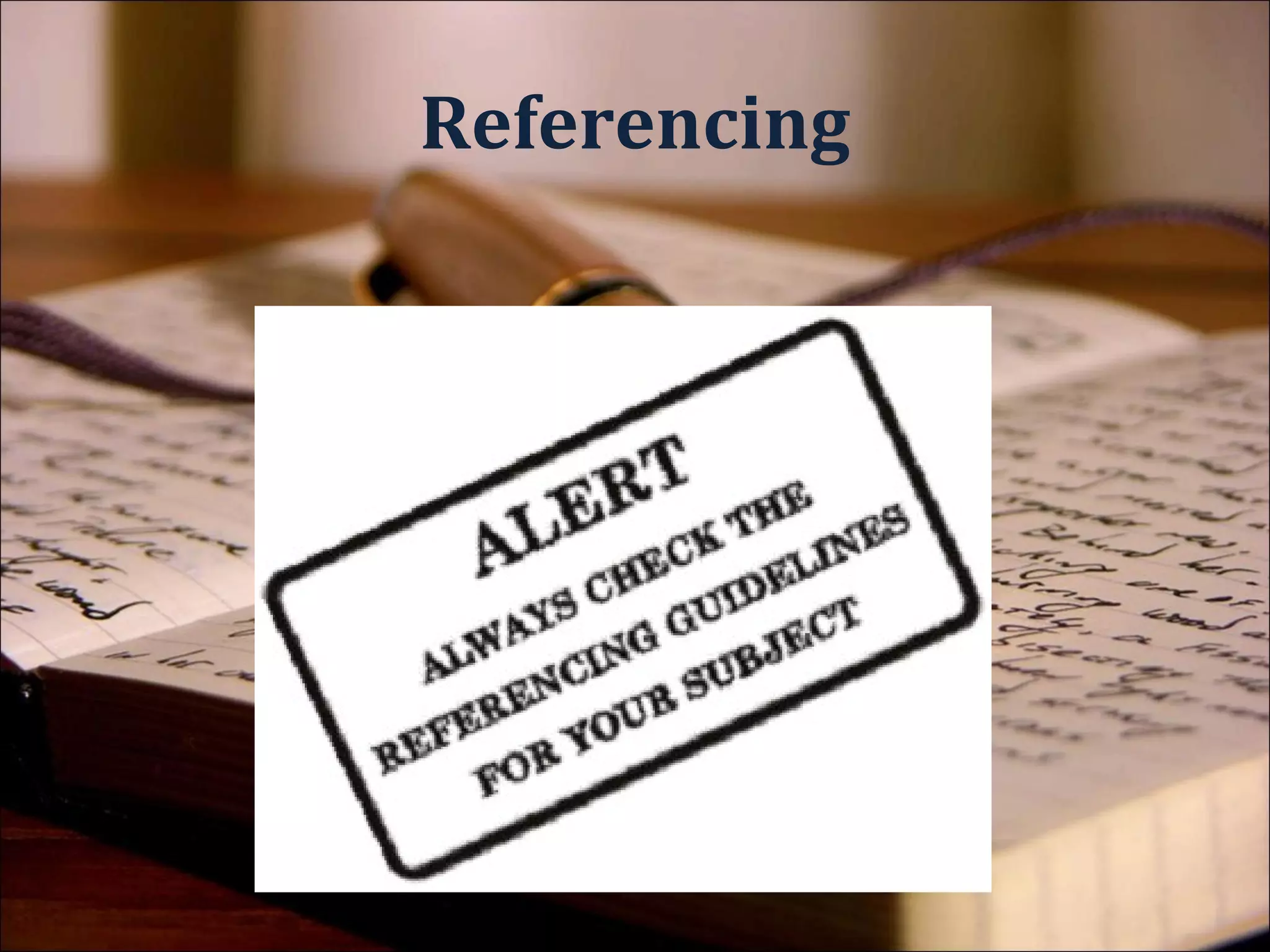 Why Reference?


 To avoid failing the module
 Because it’s fair
 To back up your claims
 Evidence of extensive reading
 