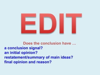 Does the conclusion have … a conclusion signal? an initial opinion? restatement/summary of main ideas? final opinion and reason?  