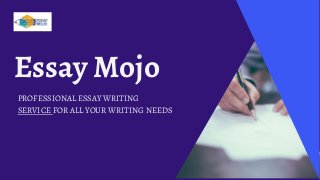 Essay Mojo
PROFESSIONAL ESSAY WRITING
SERVICE FOR ALL YOUR WRITING NEEDS
 