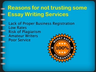  Lack of Proper Business Registration
 Low Rates
 Risk of Plagiarism
 Amateur Writers
 Poor Service
 
