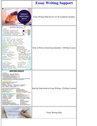 Essay Writing Support
Essay Writing Help Service in UK Academic Assignm
How to Write a Great Essay Quickly! - ESLBuzz Learni
Step-By-Step Guide to Essay Writing - ESLBuzz Learnin
Essay Writing Help
 