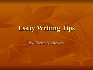 Essay Writing Tips By Cherie Neckoway 