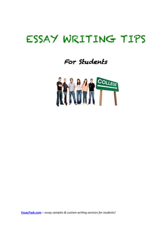 ESSAY WRITING TIPS

                               For Students




EssayTask.com – essay samples & custom writing services for students!
 
