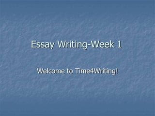 Essay Writing-Week 1

 Welcome to Time4Writing!
 