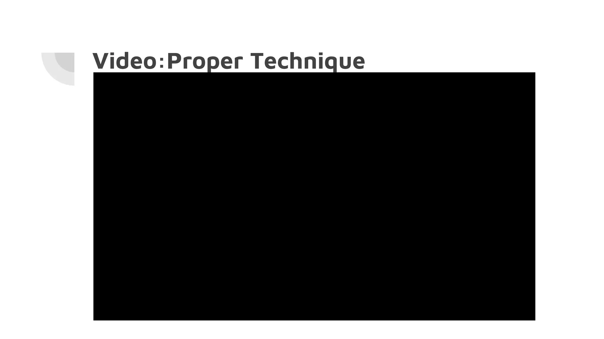 Video:Proper Technique