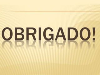 OBRIGADO!
 