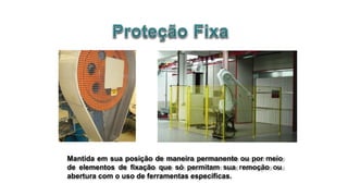 Mantida em sua posição de maneira permanente ou por meio
de elementos de fixação que só permitam sua remoção ou
abertura com o uso de ferramentas específicas.
 